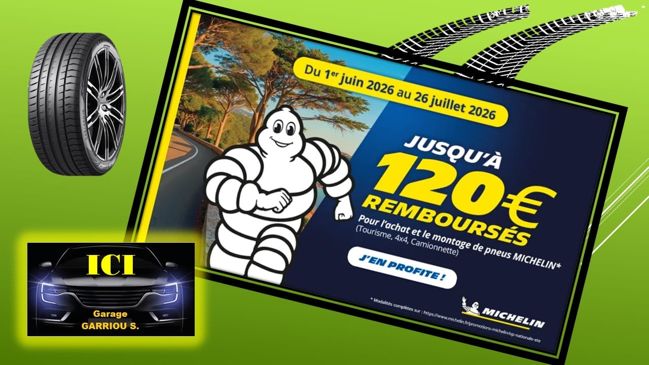 Promo Michelin Garage Garriou : 120€ remboursés sur l'achat de pneus, juin à juillet 2026.